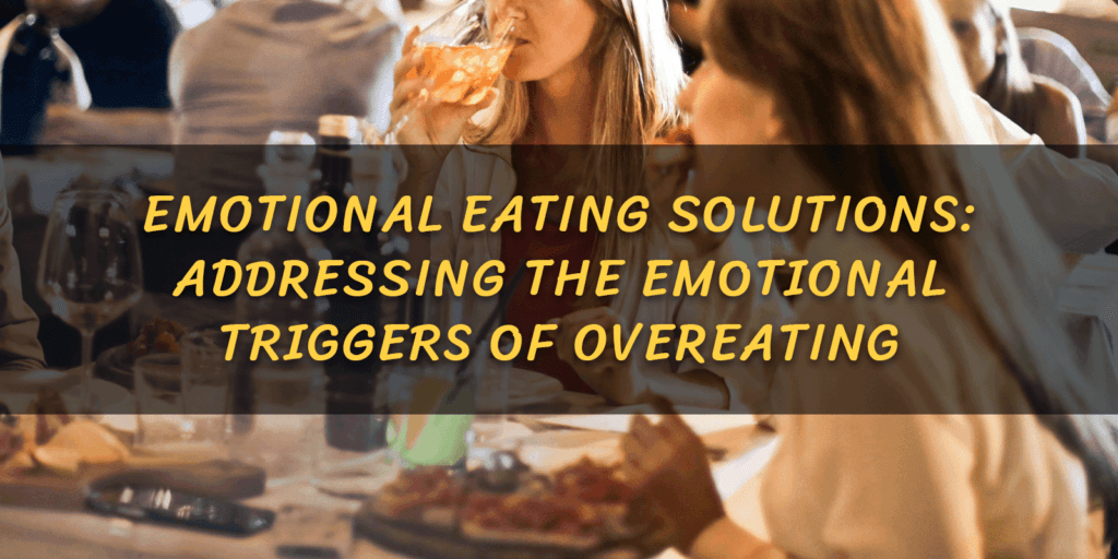 Emotional Eating Solutions Addressing the Emotional Triggers of Overeating - MindGreenClub