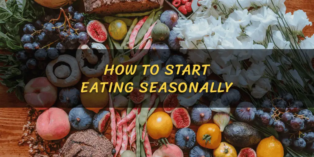 How to Start Eating Seasonally - Why Eating Seasonally Is Better for Your Body and the Environment post at mindgreenclub