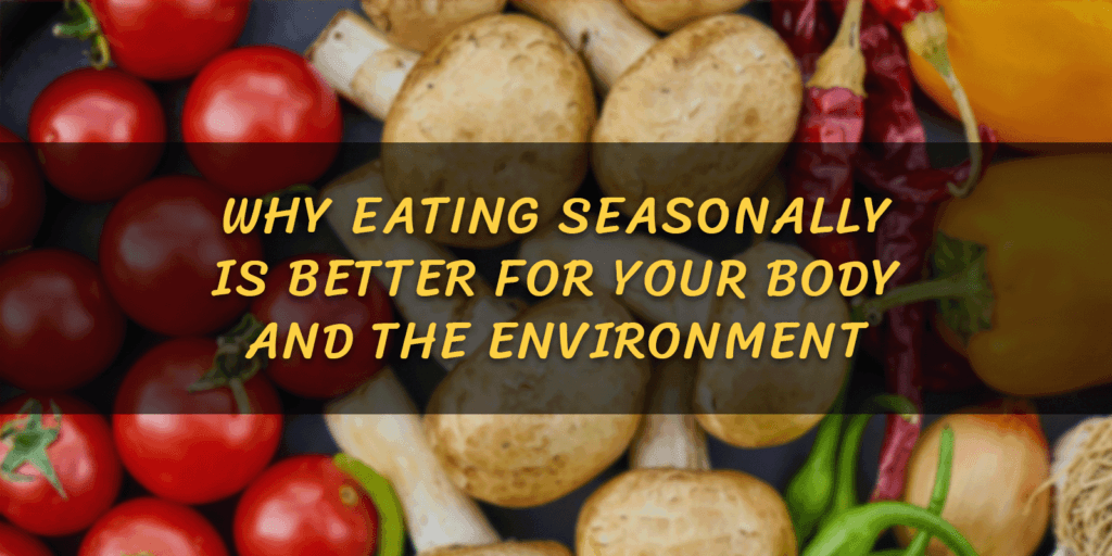 Why Eating Seasonally Is Better for Your Body and the Environment post at mindgreenclub