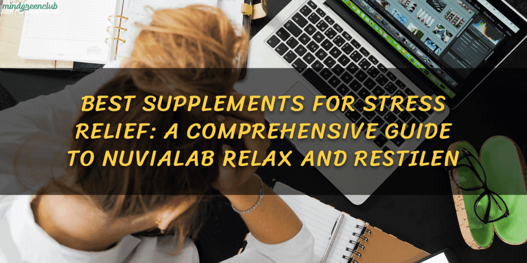 Best Supplements for Stress Relief A Comprehensive Guide to NuviaLab Relax and Restilen post at mindgreenclub.com