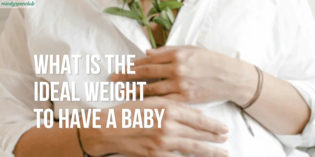 What Is the Ideal Weight to Have a Baby banner for post mindgreenclub.com 1